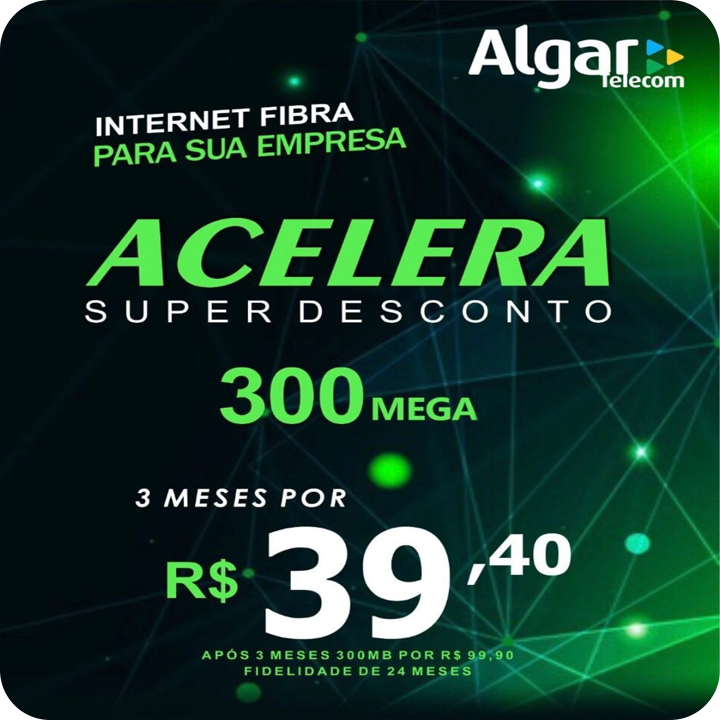 Promoo Algar - Internet Fibra para sua empresa 300 MEGA por R$39,40